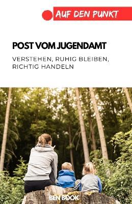Post vom Jugendamt: Verstehen, ruhig bleiben, richtig handeln - Ben Book - cover