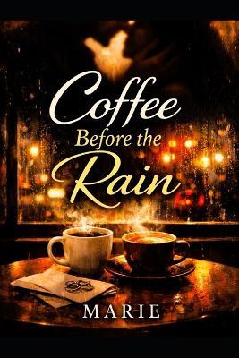 Coffee Before the Rain - Marie M - cover