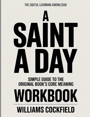 The Useful Learning Knowledge A Saint a Day: Simple Guide to the Original Book's Core Meaning - Williams Cockfield - cover