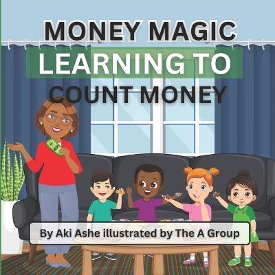 Money Magic: Learning To Count Money - The A Group,Aki Ashe - cover