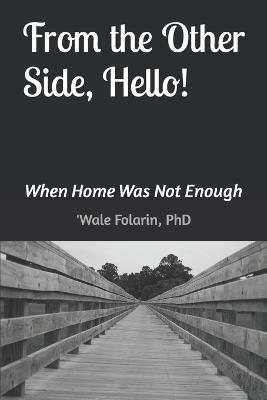 From the Other Side, Hello: When Home Was Not Enough - Wale Folarin - cover