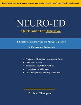 Neuro-Ed Quick Guide For Depression: Efficiently Assess, Intervene, and Manage Depression for Children and Adolescents - Peter Thompson - cover