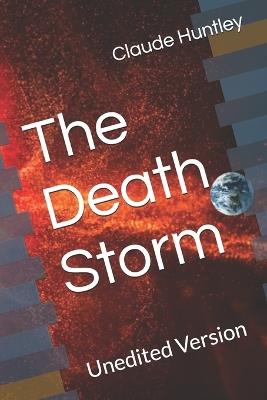 The Death Storm: Unedited Version - Claude Arthur Huntley - cover