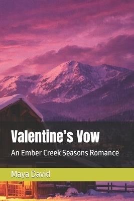 Valentine's Vow: An Ember Creek Seasons Romance - Maya David - cover