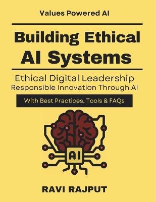 Building Ethical AI Systems: A Practical Guide to Responsible AI AI innovation with ethics AI compliance and risk Ethical machine learning book AI strategy for leaders Balancing AI Ethics - Ravi Rajput - cover