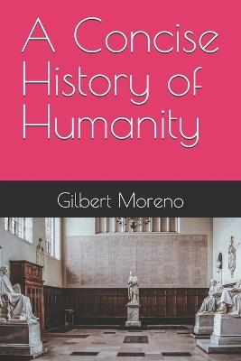 A Concise History of Humanity - Gilbert Moreno - cover