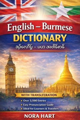 English-Burmese Dictionary: A Practical Bilingual Dictionary with Transliteration for Learners, Travelers, and Language Enthusiasts - Nora Hart - cover