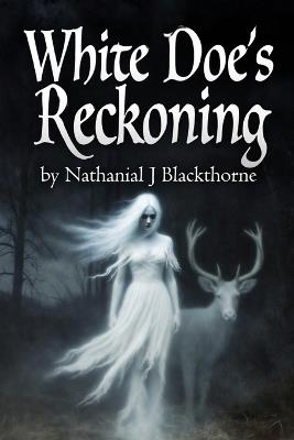 The White Doe's Reckoning - Nathanial J Blackthorne - cover