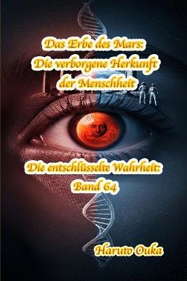 Das Erbe des Mars: Die verborgene Herkunft der Menschheit - Haruto Ouka - cover