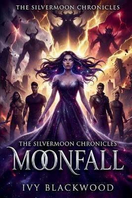 Moonfall: A Reverse Harem Paranormal Academy Romance (The Silvermoon Chronicles Book 5) - Ivy Blackwood - cover