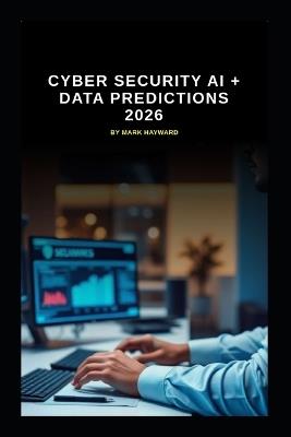 Cyber Security AI + Data Predictions 2026 - Mark Hayward - cover