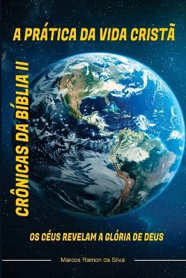 Crônicas Da Bíblia II: A Prática Da Vida Cristã - Marcos Ramon Da Silva - cover