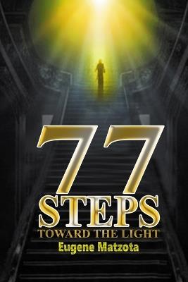 77 Steps Toward the Light: A Teosophical Journey of Spiritual Awakening, Karma, and Enlightenment - Eugene Matzota - cover