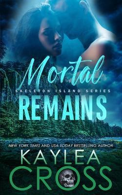 Mortal Remains - Kaylea Cross - cover