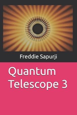 Quantum Telescope 3 - Freddie Sapurji - cover