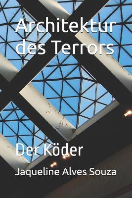 Architektur des Terrors: Der Köder - Jaqueline Alves Souza - cover