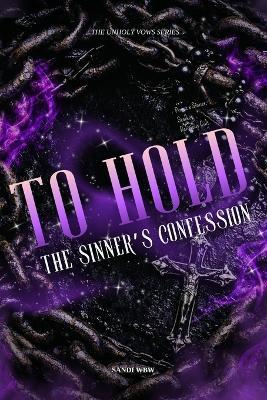 To Hold: The Sinner's Confession - Sandi Wbw - cover
