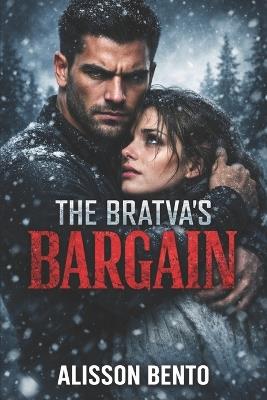 The Bratva's Bargain: A Russian Mafia Thriller Romance - Alisson Bento - cover