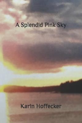 A Splendid Pink Sky - Karin Hoffecker - cover