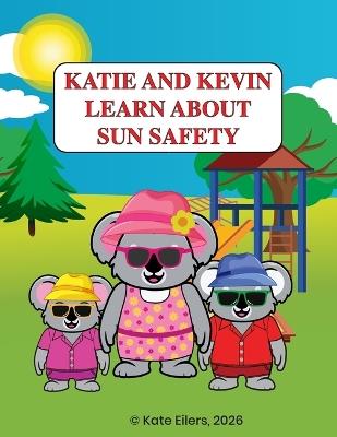 Katie and Kevin Learn about Sun Safety - Kate Eilers - cover