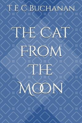 The Cat From The Moon - T E C Buchanan - cover