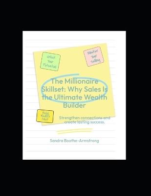 The Millionaire Skillset: Why Sales Is the Ultimate Wealth Builder - Sandra Boothe-Armstrong - cover