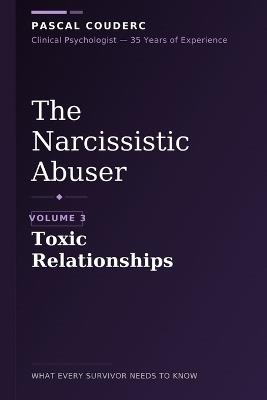 The Narcissistic Abuser: Volume 3: Toxic Relationships - Pascal Couderc - cover