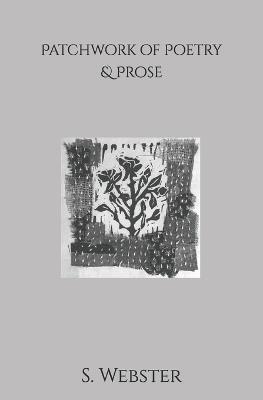 Patchwork of Poetry & Prose - S Webster - cover