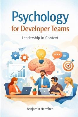 Psychology for Developer Teams: Leadership in Context - Benjamin Herrchen - cover