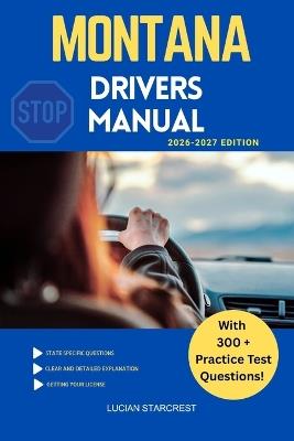 Montana Drivers Manual: Comprehensive Guide to Passing the Montana Drivers Test and Safe Driving - Lucian Starcrest - cover