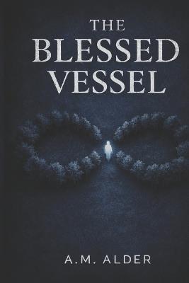 The Blessed Vessel - A M Alder - cover