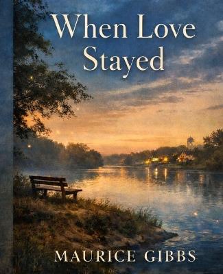 When love stayed - Maurice Gibbs - cover