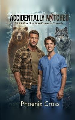 Accidentally Matched: MM Shifter Slow Burn Romantic Comedy - Phoenix Cross - cover