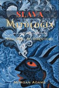 Mitologia Slava: Voci Dagli dei Dimenticati