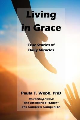 Life in Grace: True Stories of Daily Miracles - Mark Douglas,Robin A Morini,Paula T Webb - cover