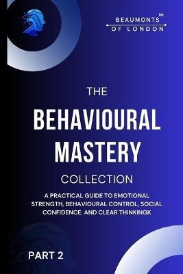 Behavioural Mastery (Part 2): The Complete Guide to Emotional Control, Habit Formation, Social Confidence, and Clear Thinking - Darryl Howe - cover
