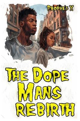The Dope Mans Rebirth - Dell Sweet,Prophet X - cover