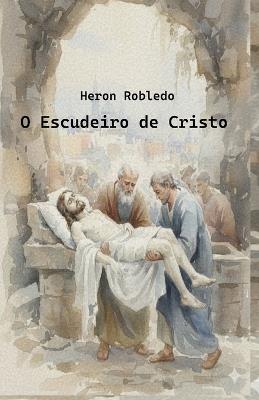 O Escudeiro de Cristo - Heron Robledo - cover