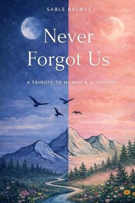 Never Forgot Us: AI Edited - Sable J Balmes - cover
