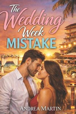 The Wedding Week Mistake - Andrea Martin - cover