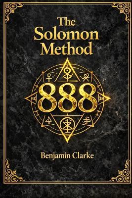 The Solomon Method - 888 - Benjamin Clarke - cover