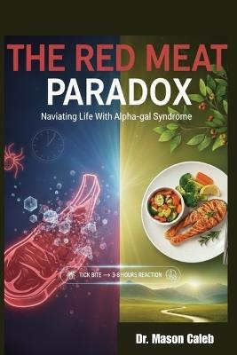 The Red Meat Paradox: Navigating Life With Alpha-gal Syndrome. - Manson Caleb - cover