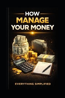 How To: Manage Your Money - Everything Simplified - cover