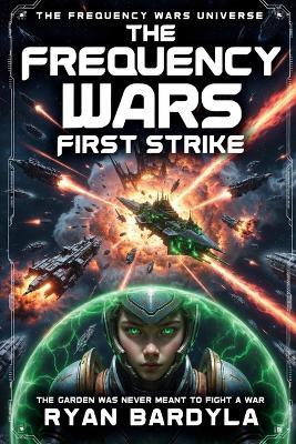 The Frequency Wars: First Strike - Ryan Bardyla - cover