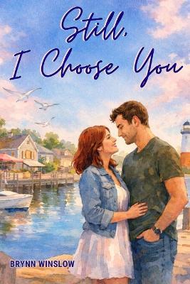 Still, I Choose You - Brynn Winslow - cover