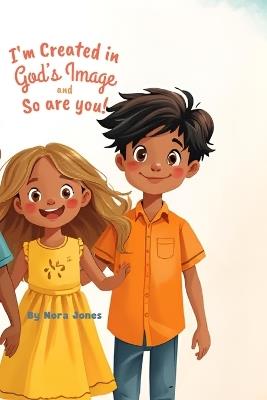I'm Created In God's Image and So Are You! - Nora Jones - cover