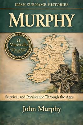 Murphy: Survival and Persistence Through the Ages - Gaelic Heritage Collection - cover