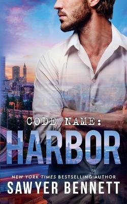 Code Name: Harbor - Sawyer Bennett - cover