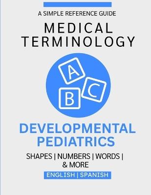 Developmental Pediatrics Medical Terminology Guide (English & Spanish) - Nathan Chacón - cover