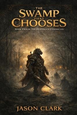 The Swamp That Chooses - Jason Richard Clark - cover